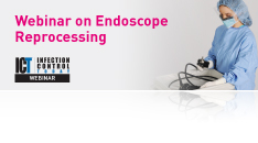 Watch a Webinar about safe endoscope reprocessing hosted by ICT Magazine